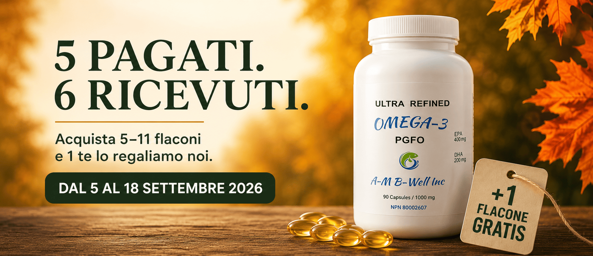 Promozione A-M B-Well: 5 pagati, 6 ricevuti — acquista 5-11 flaconi di Omega-3 PGFO e ricevi 1 flacone in omaggio, dal 5 al 18 settembre 2026